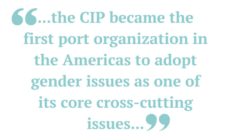 ...the CIP became the first port organization in the Americas to adopt gender issues as one of its core cross-cutting issues...