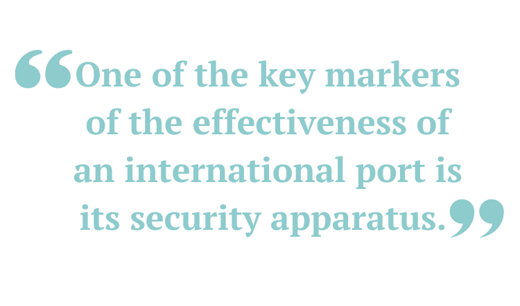 One of the key markers of the effectiveness of an international port is its security apparatus. 