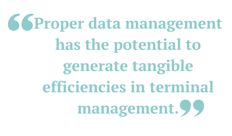 Proper data management has the potential to generate tangible efficiencies in terminal management.