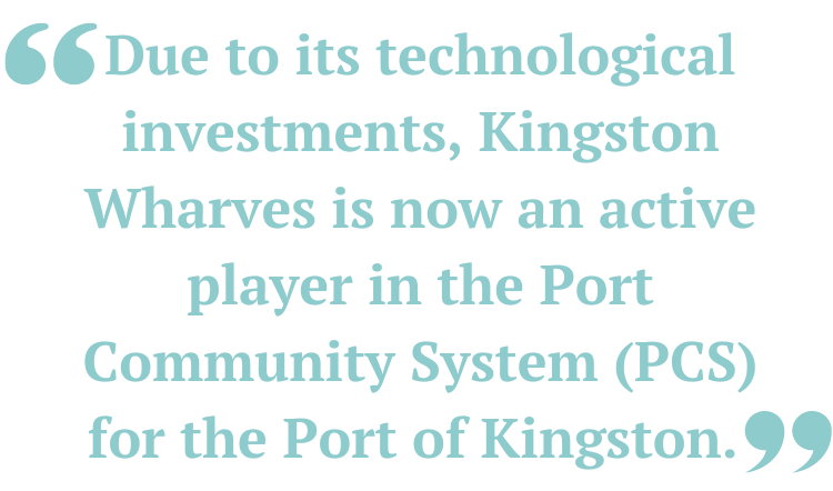 Due to its technological investments, Kingston Wharves is now an active player in the Port Community System (PCS) for the Port of Kingston.  
